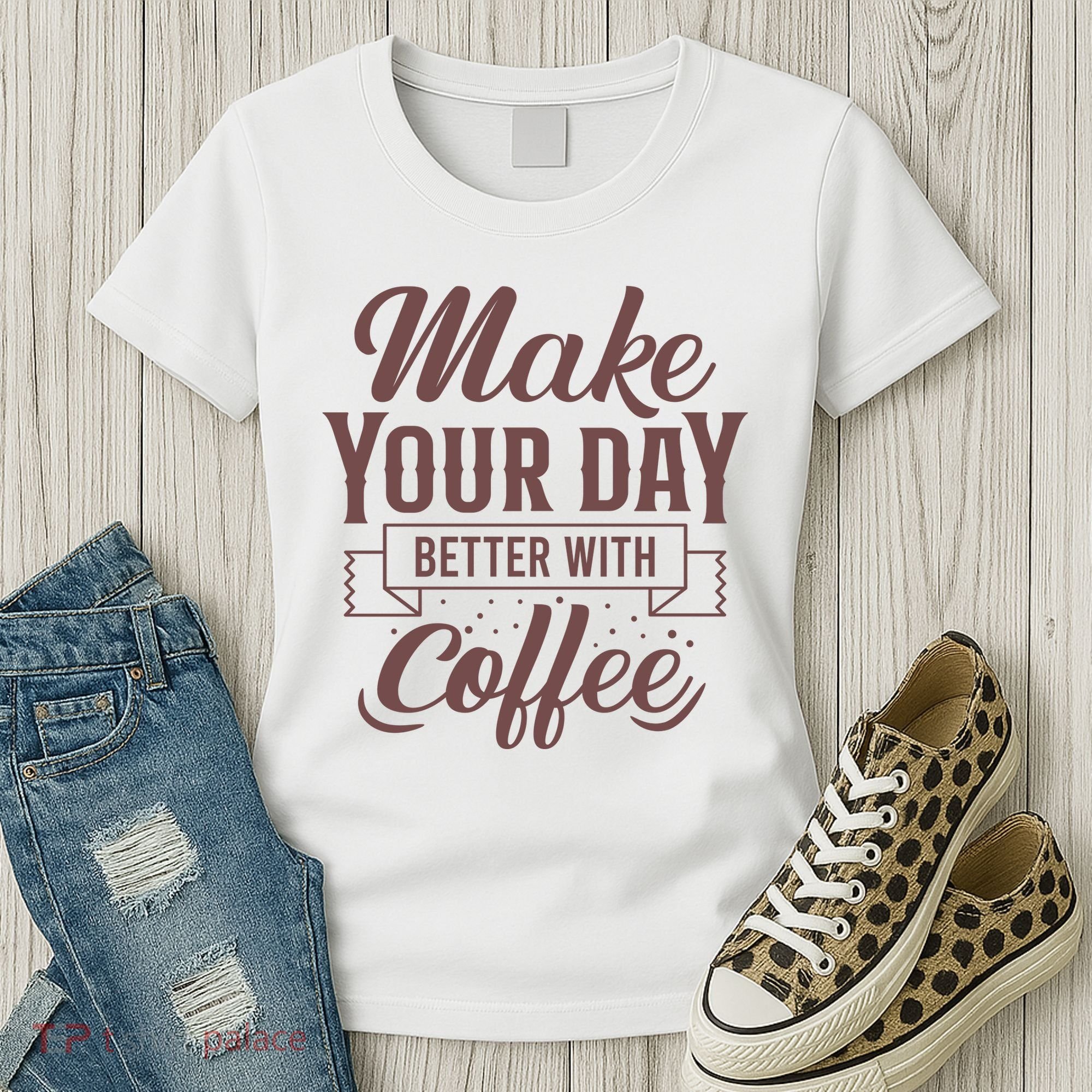 Make Your Day Better With Coffee Women's T-Shirt