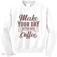 Make Your Day Better With Coffee Kids Sweatshirt thumb 0