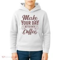 Make Your Day Better With Coffee Kids Hoodie thumb 4