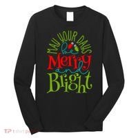 May Your Days Be Merry And Bright Long Sleeve Shirt thumb 0