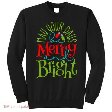 May Your Days Be Merry And Bright Sweatshirt
