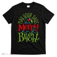 May Your Days Be Merry And Bright T-Shirt thumb 0