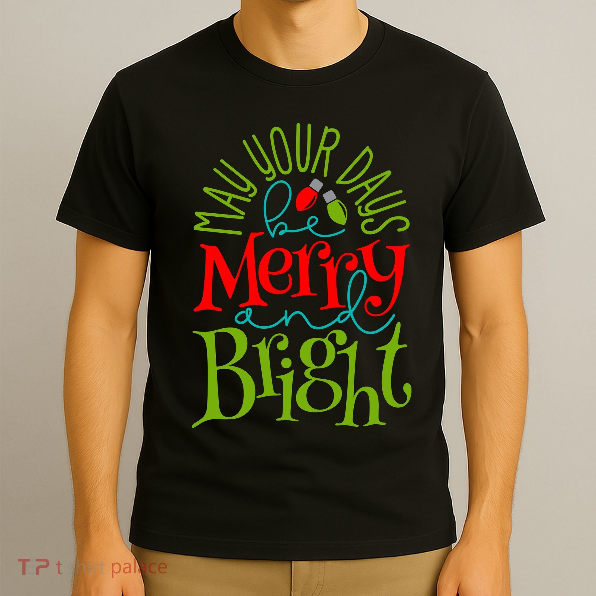 May Your Days Be Merry And Bright T-Shirt