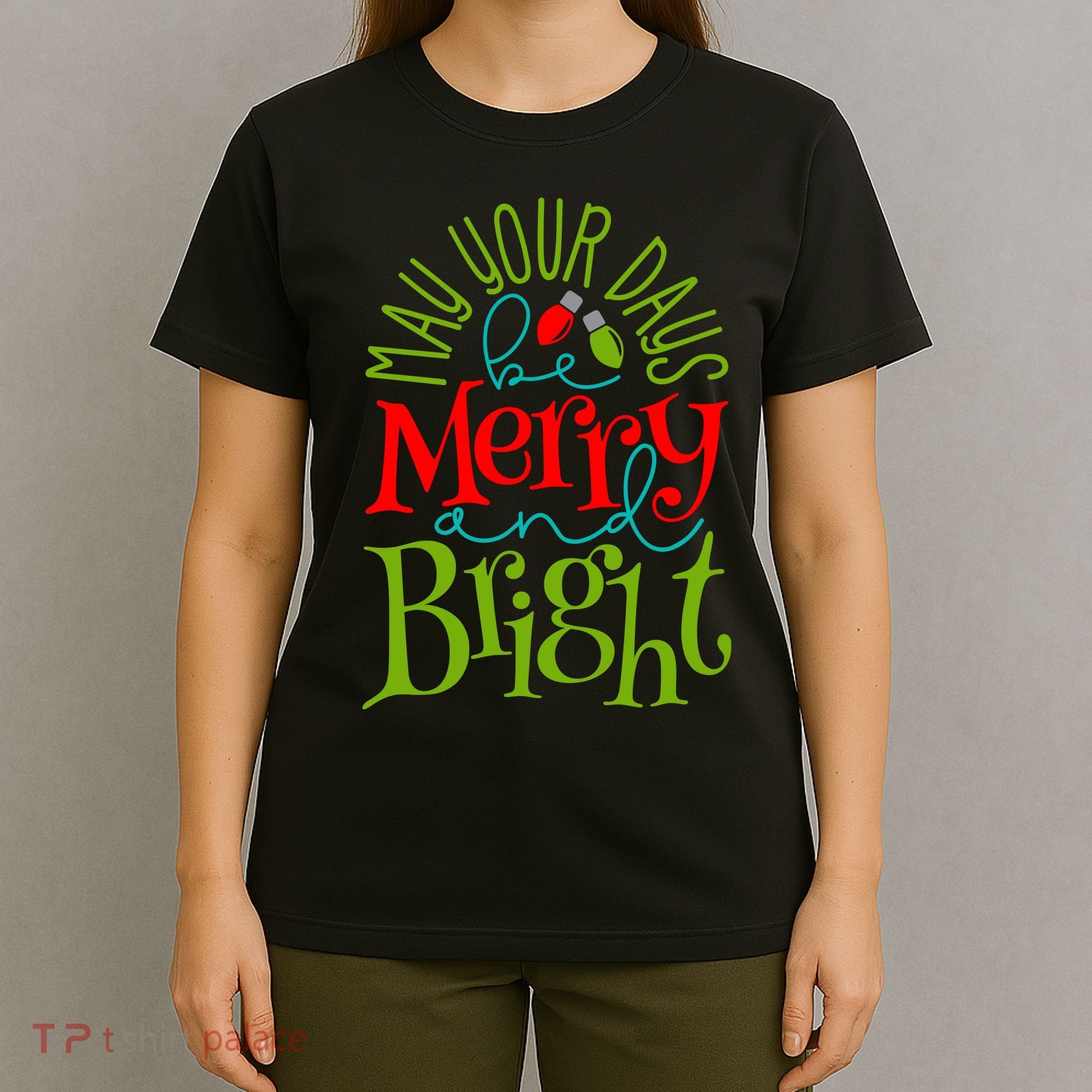 May Your Days Be Merry And Bright T-Shirt