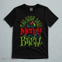 May Your Days Be Merry And Bright T-Shirt thumb 5
