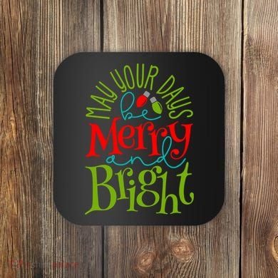 May Your Days Be Merry And Bright Coaster