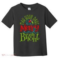 May Your Days Be Merry And Bright Toddler T-Shirt thumb 0