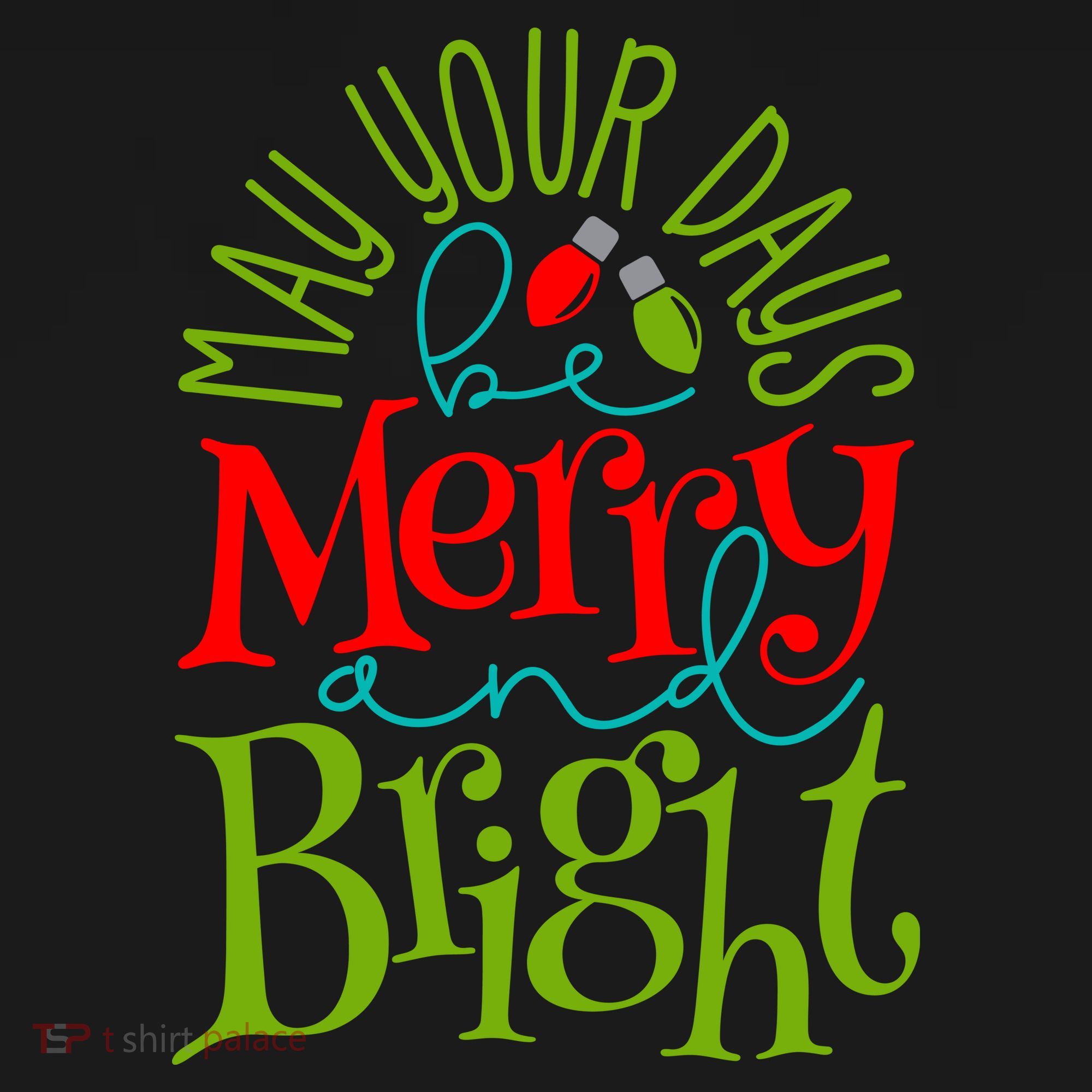 May Your Days Be Merry And Bright Toddler T-Shirt