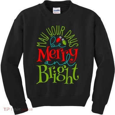 May Your Days Be Merry And Bright Kids Sweatshirt