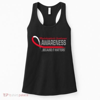 Myelodysplastic Syndromes Because It Matters Women's Tank Top