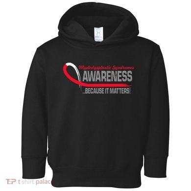 Myelodysplastic Syndromes Because It Matters Toddler Hoodie