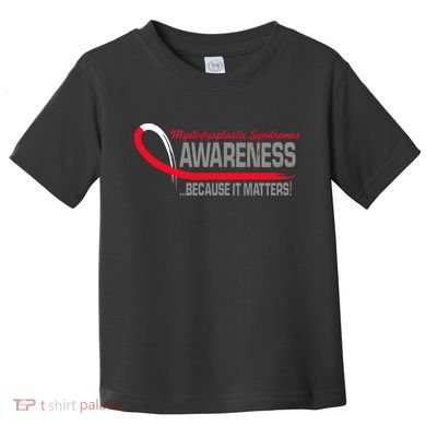 Myelodysplastic Syndromes Because It Matters Toddler T-Shirt