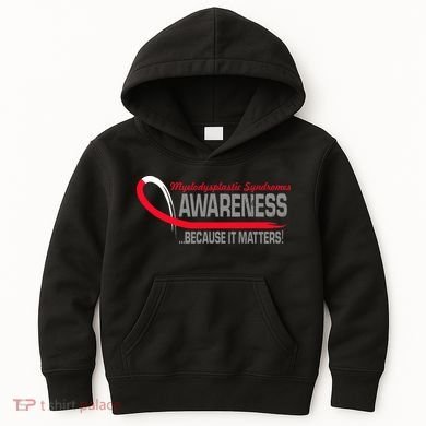 Myelodysplastic Syndromes Because It Matters Kids Hoodie