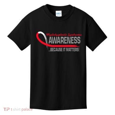 Myelodysplastic Syndromes Because It Matters Kids T-Shirt