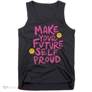 Make Your Future Self Proud Smiley Tank Top