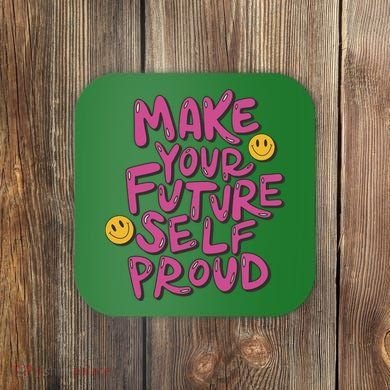 Make Your Future Self Proud Smiley Coaster