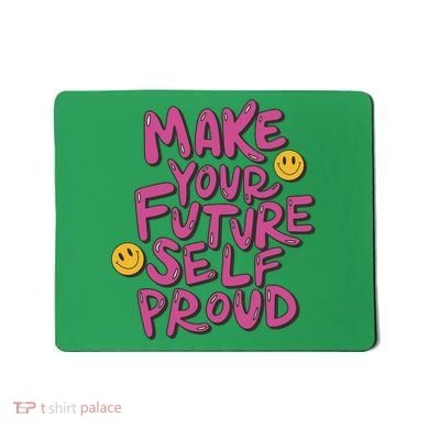 Make Your Future Self Proud Smiley Mousepad