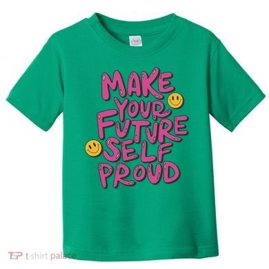 Make Your Future Self Proud Smiley Toddler T-Shirt