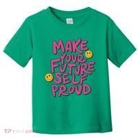Make Your Future Self Proud Smiley Toddler T-Shirt thumb 0