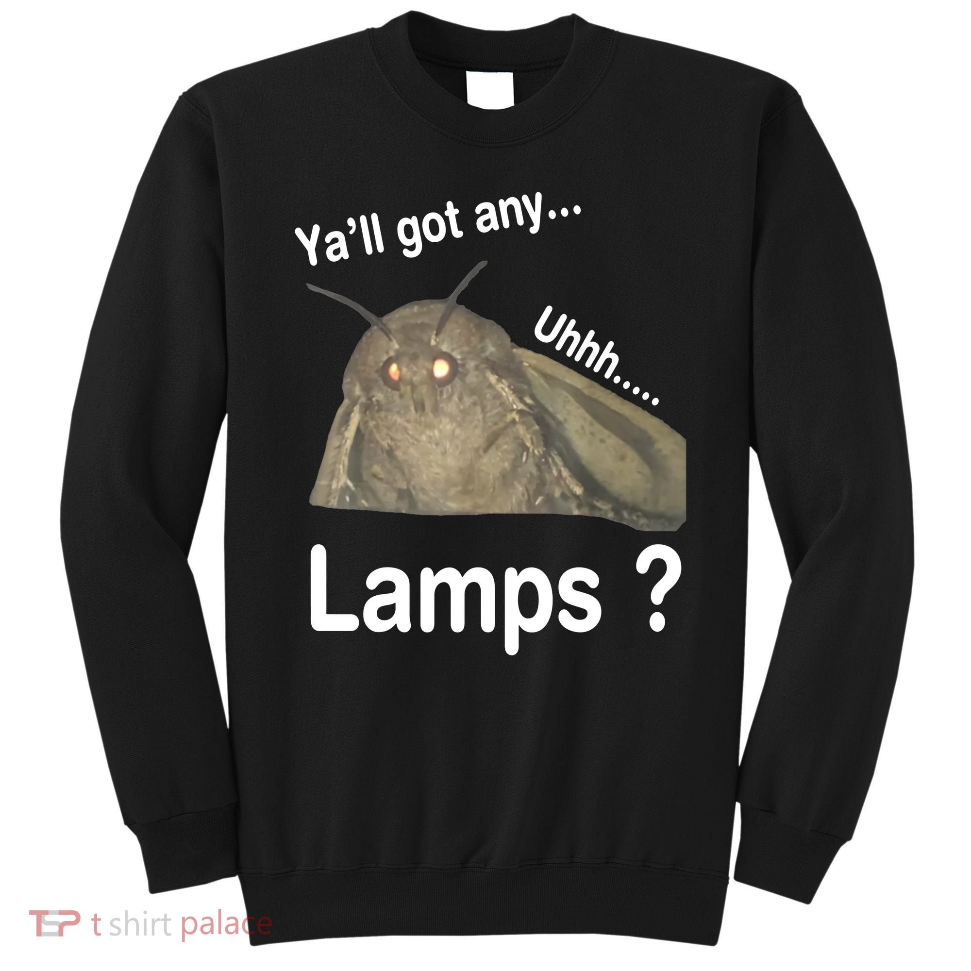 Moth Yall Got Any Lamps? Meme Sweatshirt