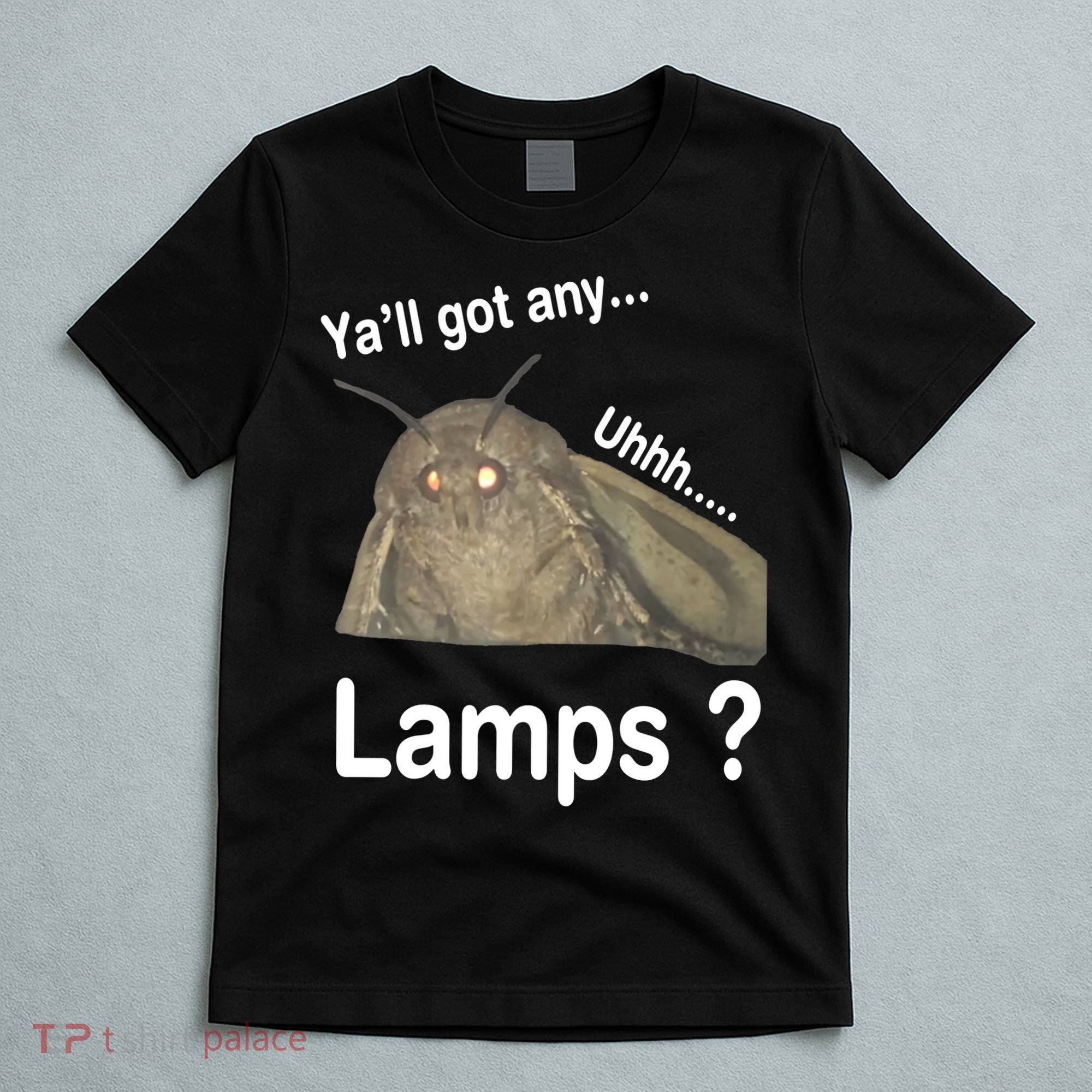 Moth Yall Got Any Lamps? Meme T-Shirt