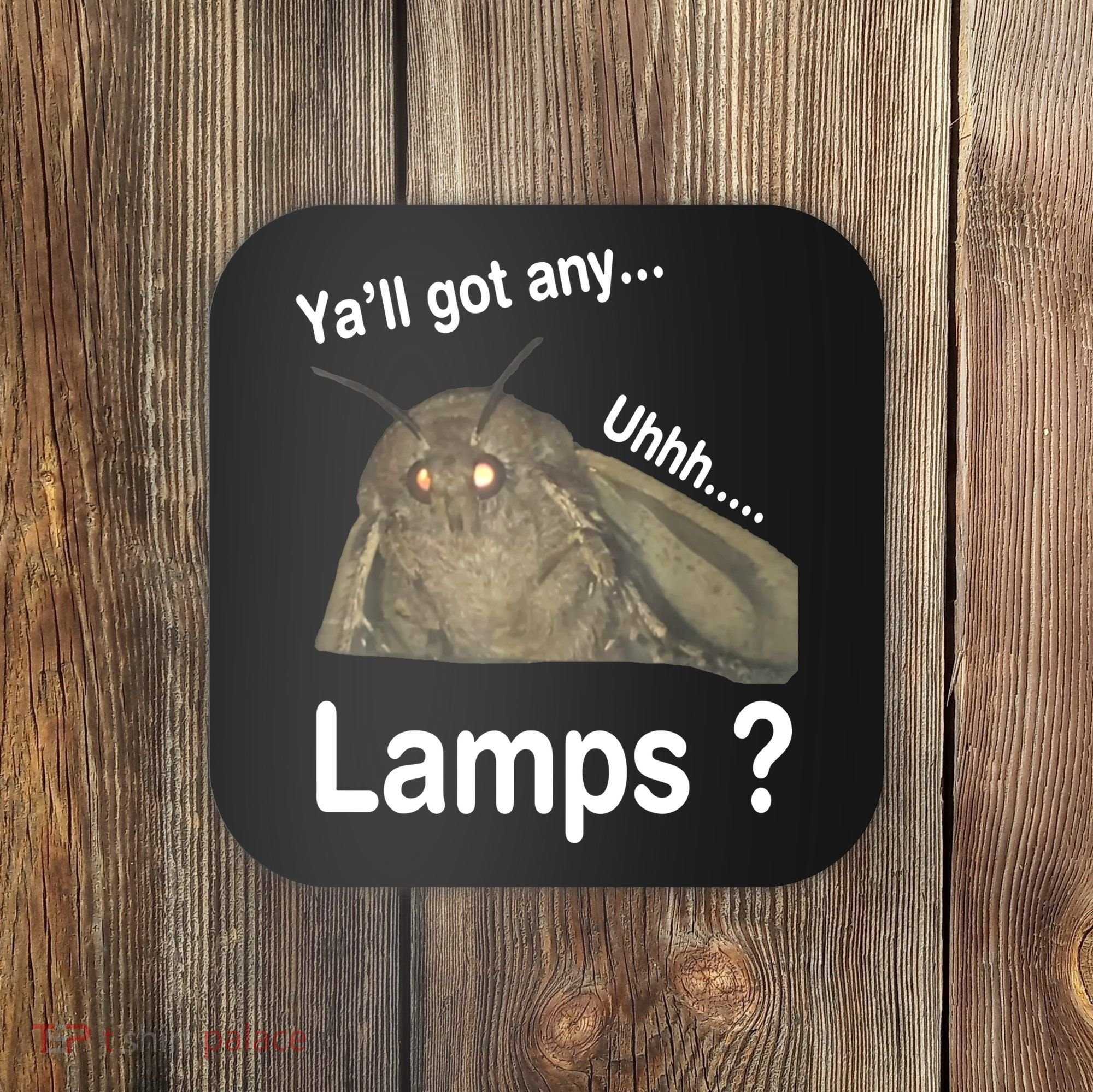Moth Yall Got Any Lamps? Meme Coaster