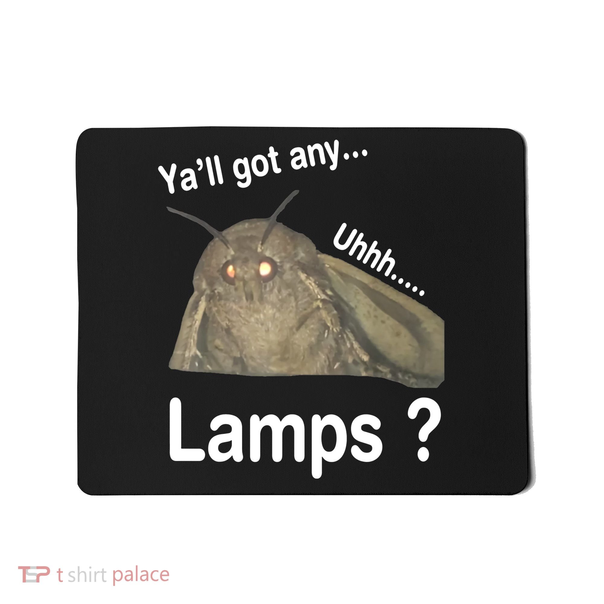 Moth Yall Got Any Lamps? Meme Mousepad