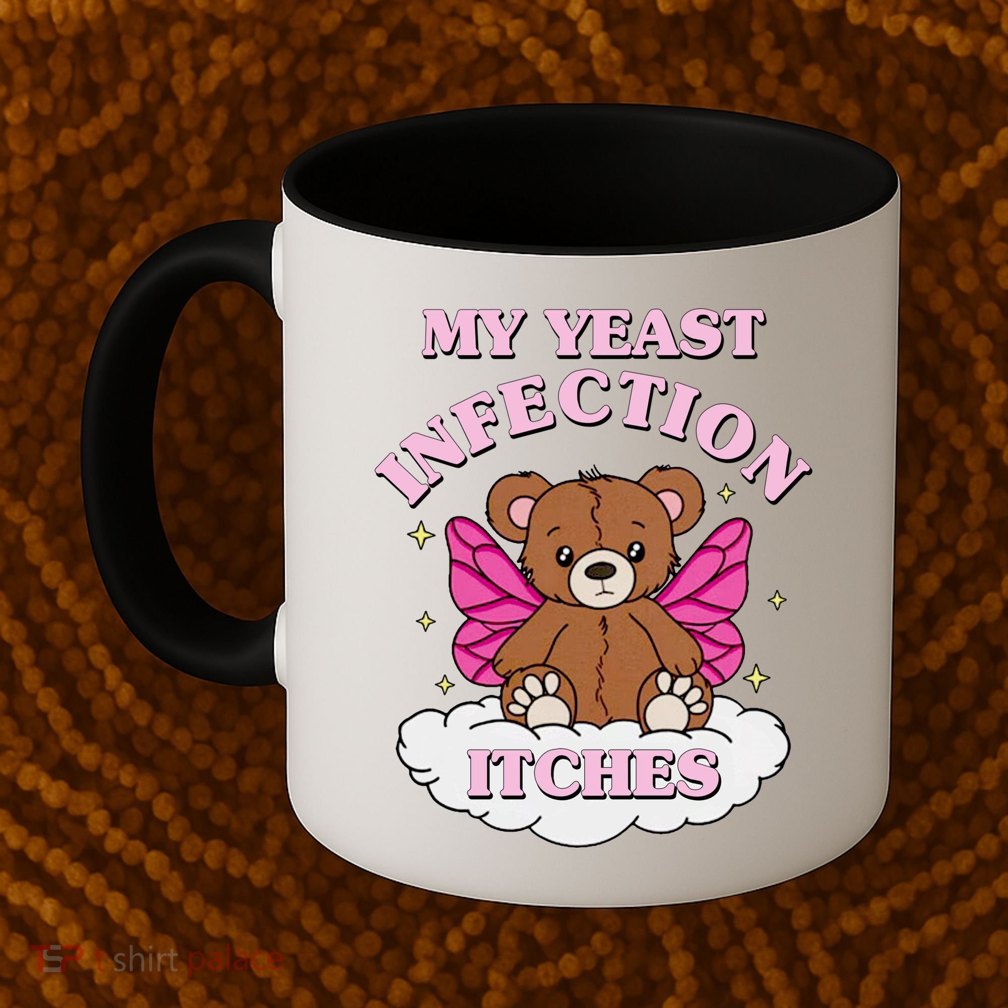 My Yeast Infection Itches Funny Meme Coffee Mug