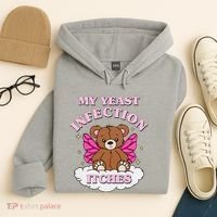 My Yeast Infection Itches Funny Meme Hoodie thumb 4
