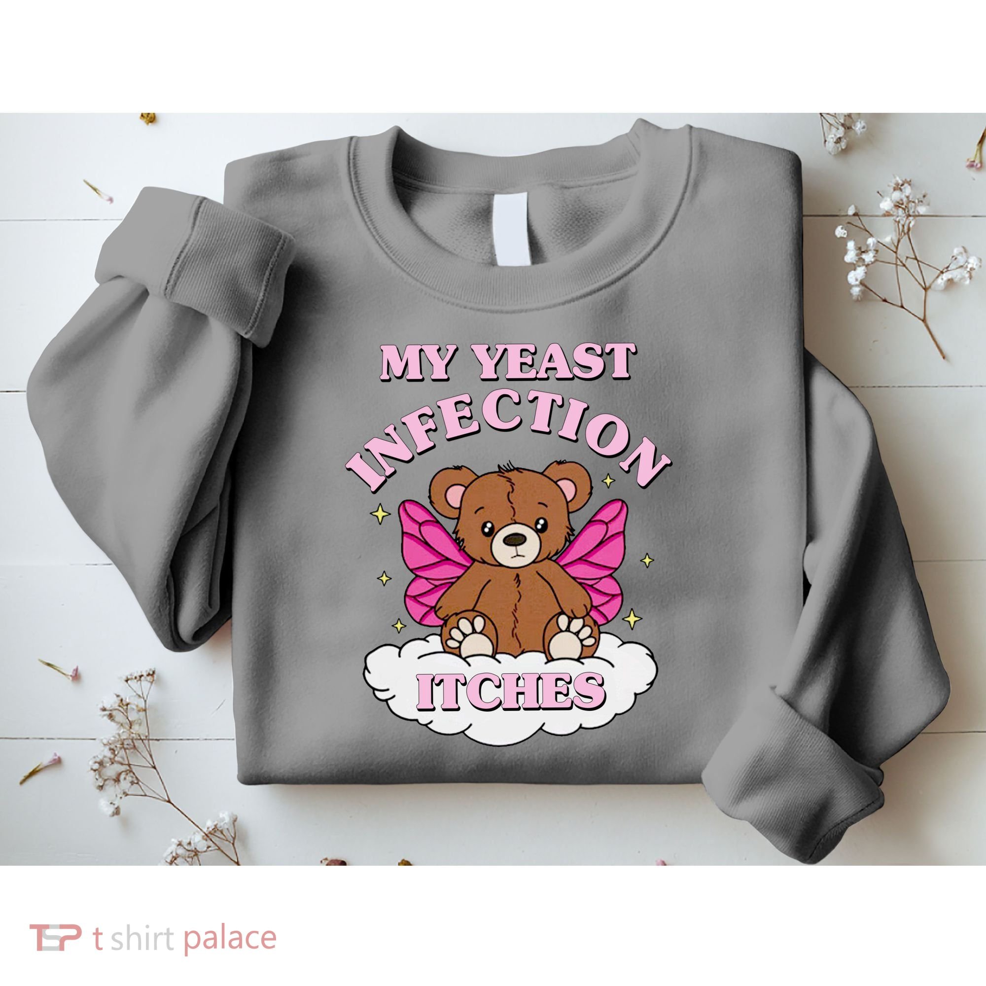 My Yeast Infection Itches Funny Meme Sweatshirt