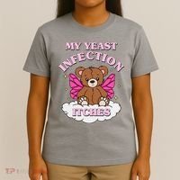 My Yeast Infection Itches Funny Meme T-Shirt thumb 4