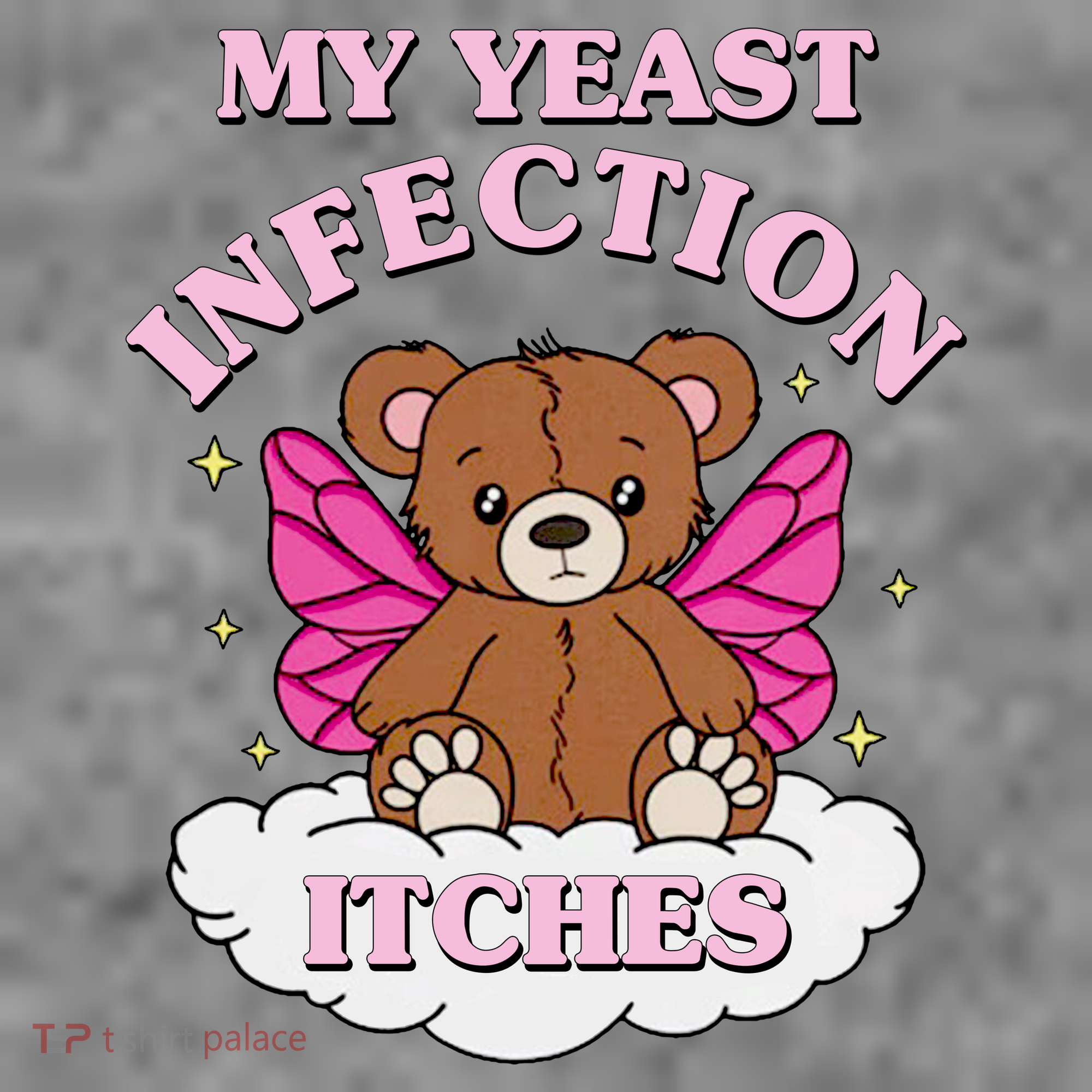 My Yeast Infection Itches Funny Meme T-Shirt