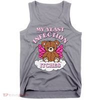 My Yeast Infection Itches Funny Meme Tank Top thumb 0
