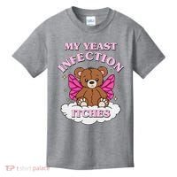 My Yeast Infection Itches Funny Meme Kids T-Shirt thumb 0