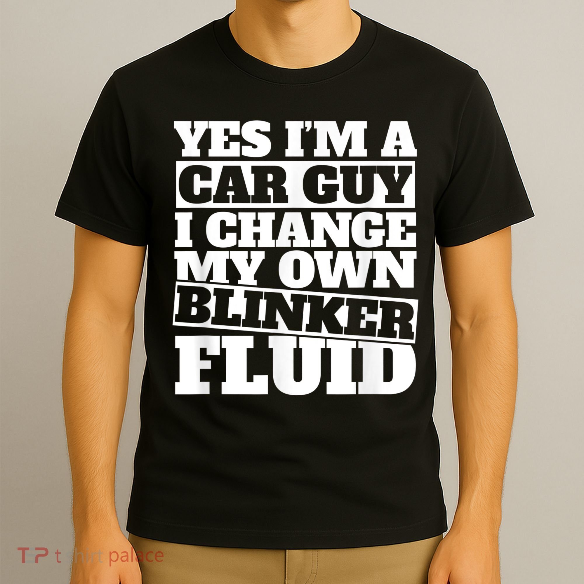 Mens Yes I'm A Car Guy, I Change My Own Blinker Fluid T-Shirt