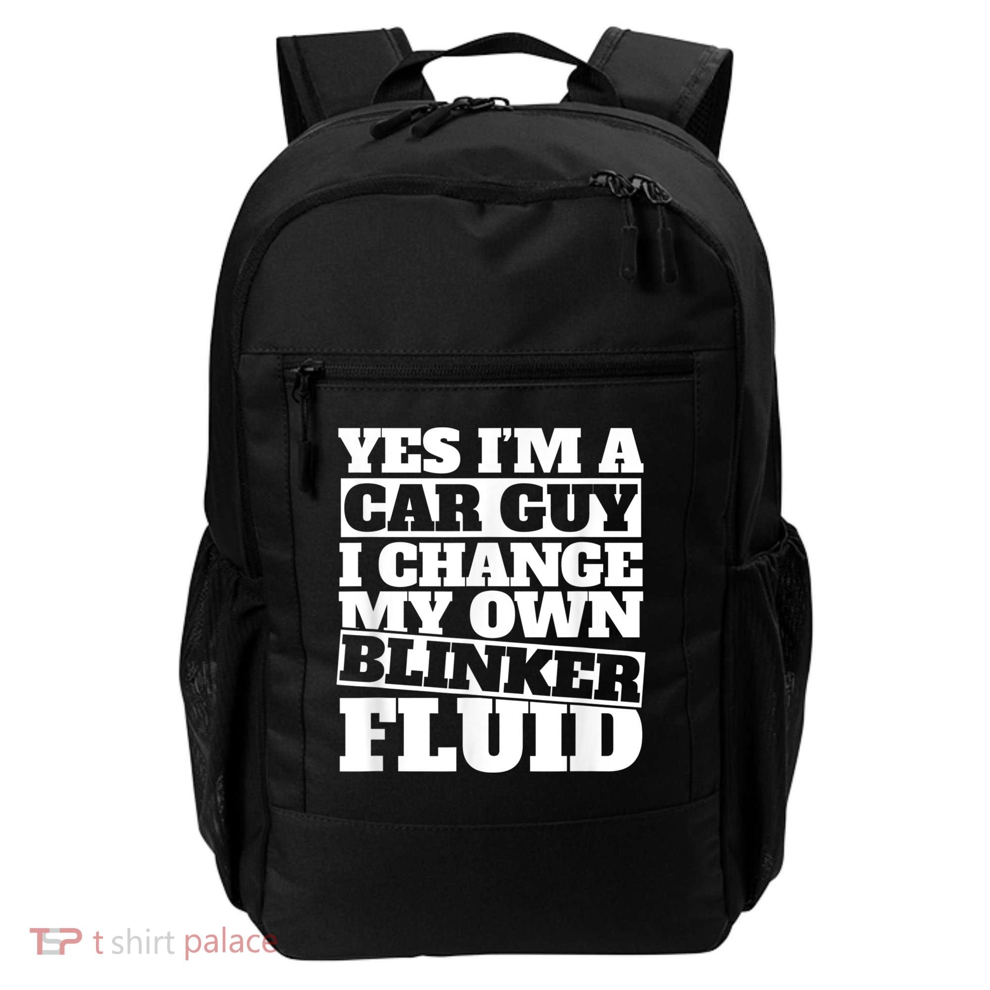 Mens Yes I'm A Car Guy, I Change My Own Blinker Fluid Backpack