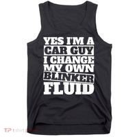 Mens Yes I'm A Car Guy, I Change My Own Blinker Fluid Tank Top thumb 0