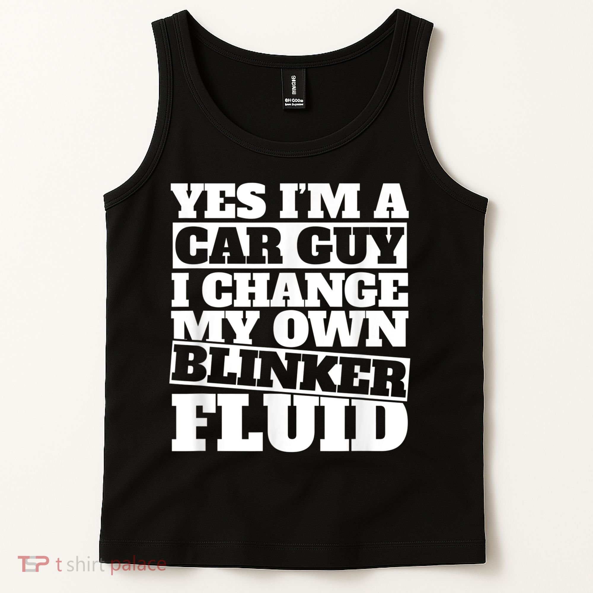 Mens Yes I'm A Car Guy, I Change My Own Blinker Fluid Tank Top