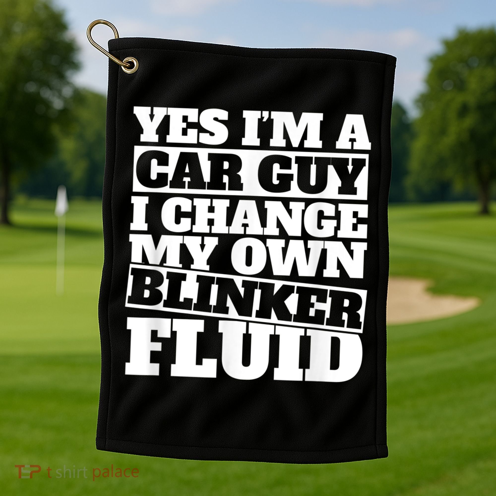 Mens Yes I'm A Car Guy, I Change My Own Blinker Fluid Golf Towel