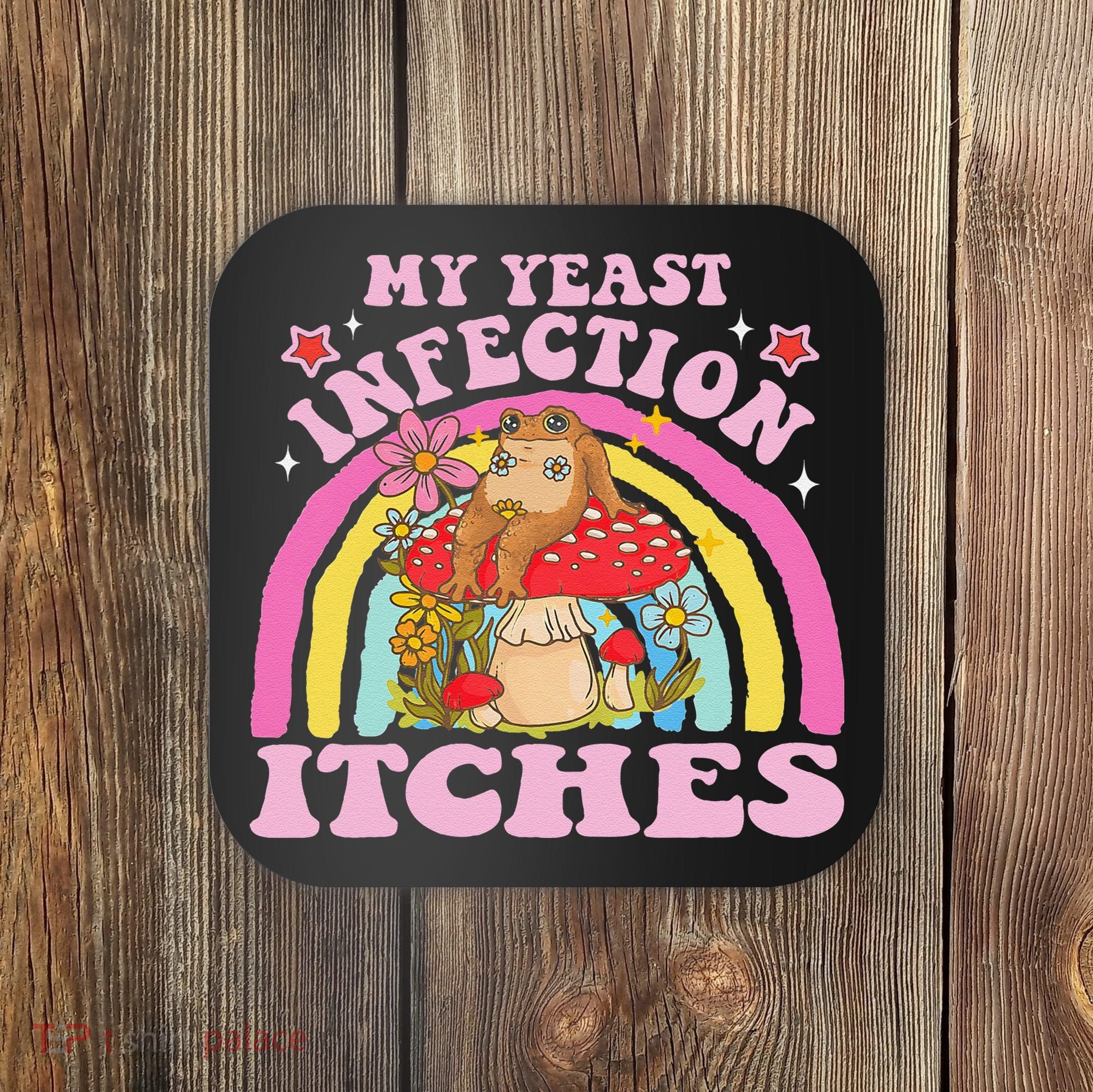 My Yeast Infection Itches Funny Mushroom Frog Meme Humor Coaster