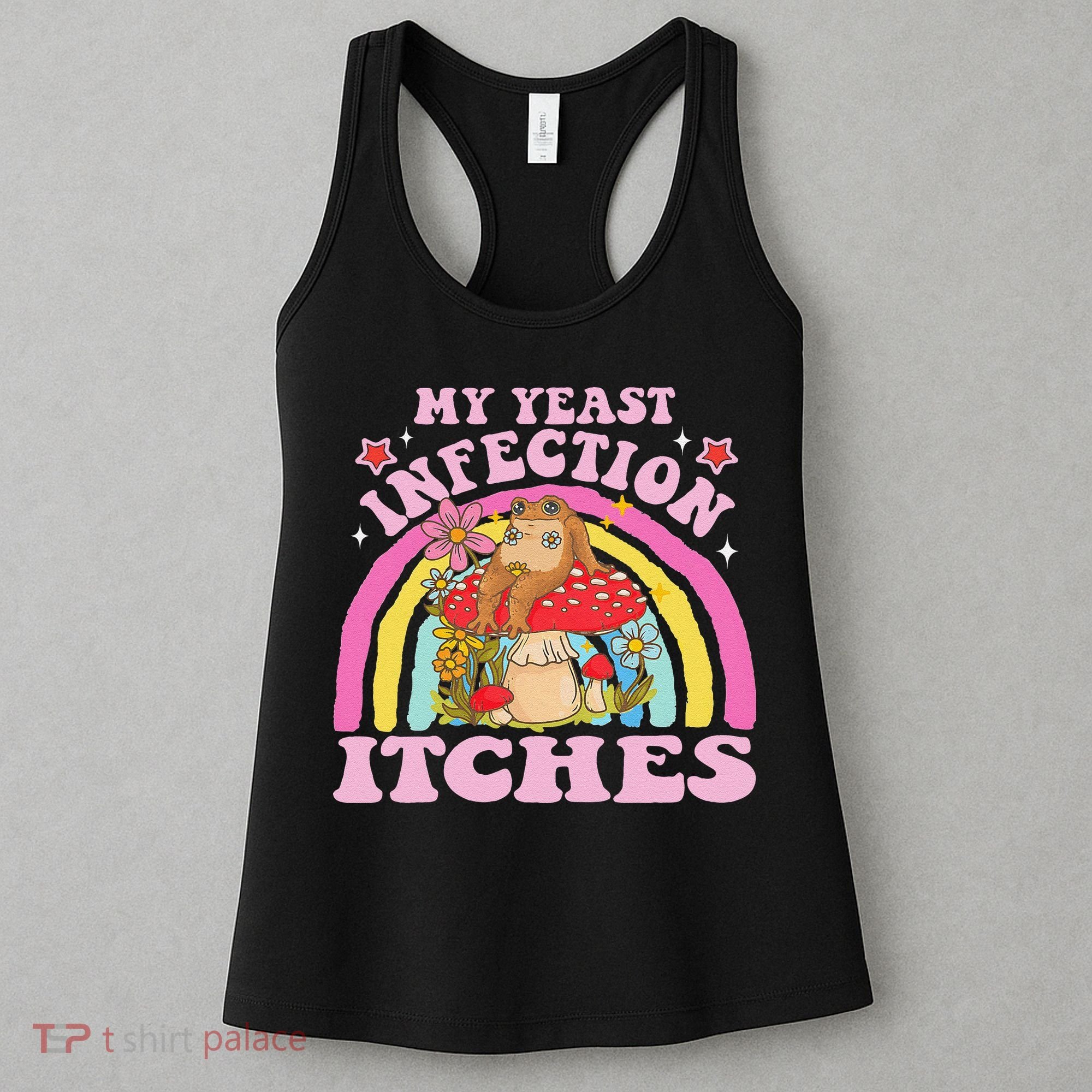 My Yeast Infection Itches Funny Mushroom Frog Meme Humor Women's Tank Top