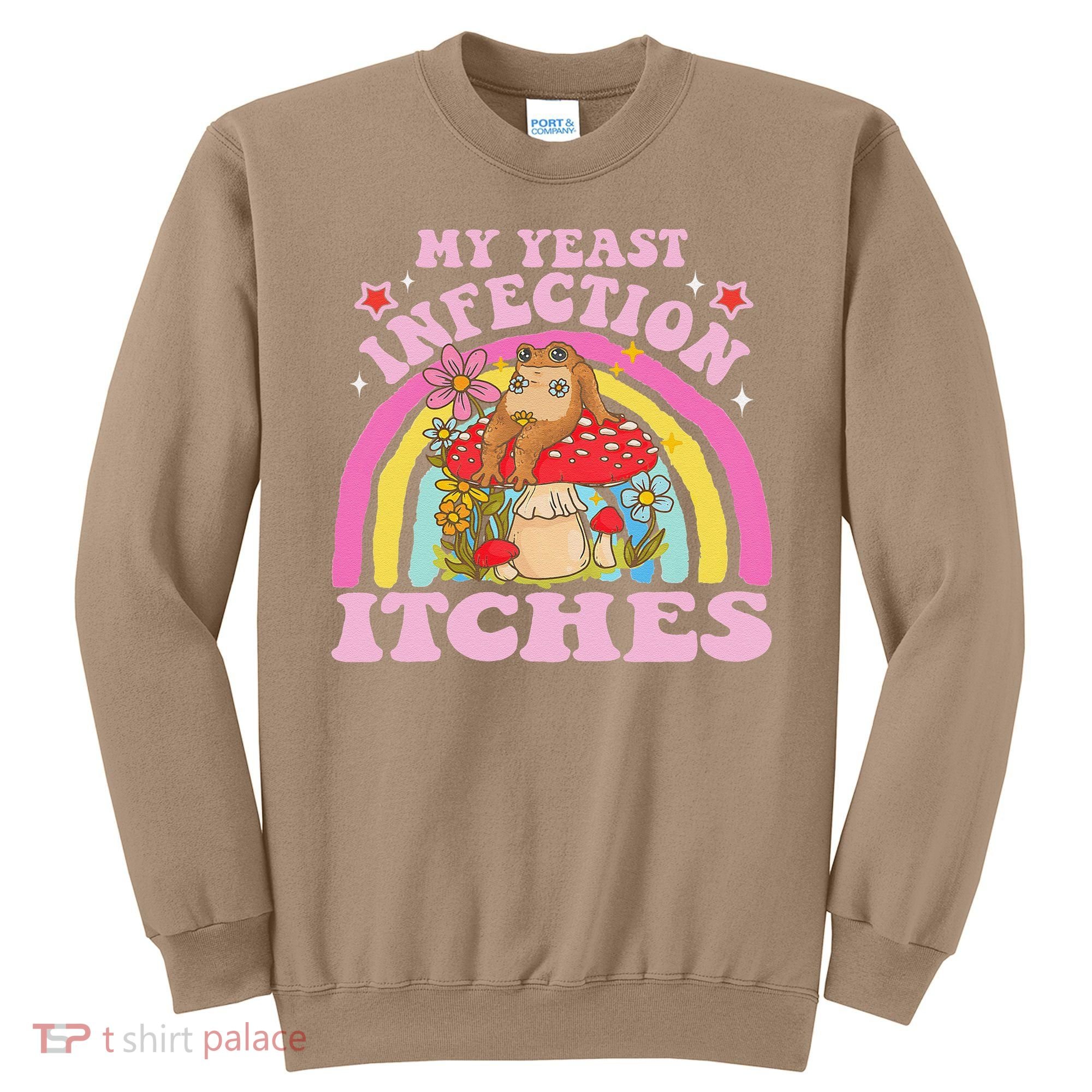My Yeast Infection Itches Funny Mushroom Frog Meme Humor Sweatshirt