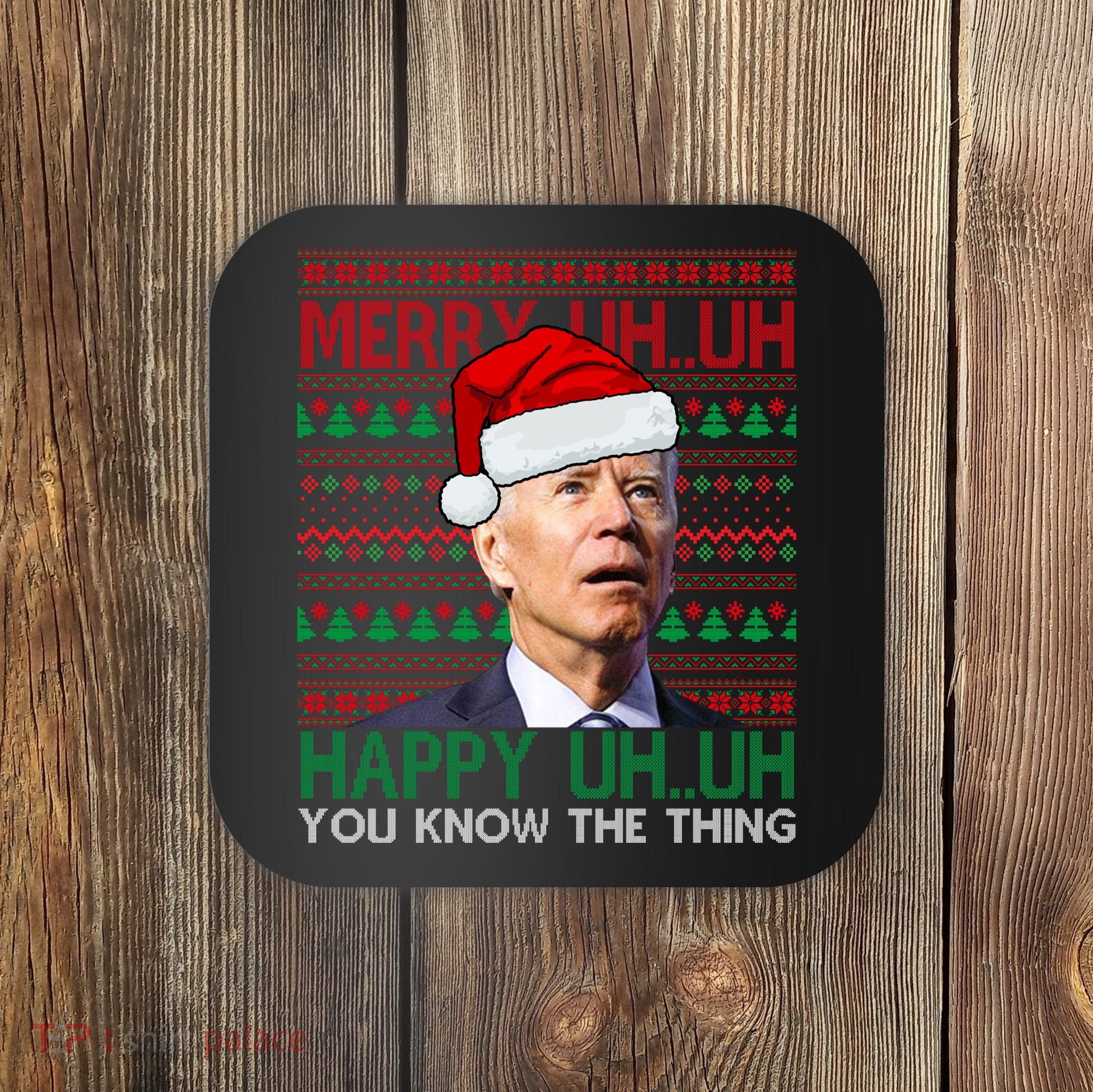 Merry You Know The Thing Funny Joe Biden Christmas Coaster