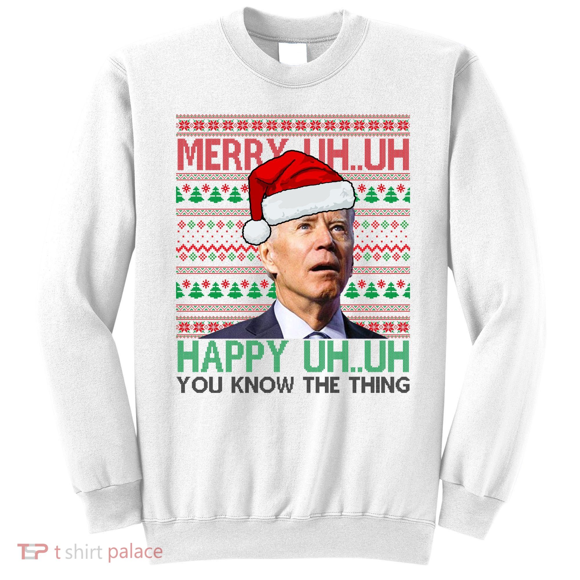 Merry You Know The Thing Funny Joe Biden Christmas Sweatshirt
