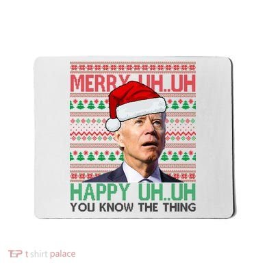 Merry You Know The Thing Funny Joe Biden Christmas Mousepad