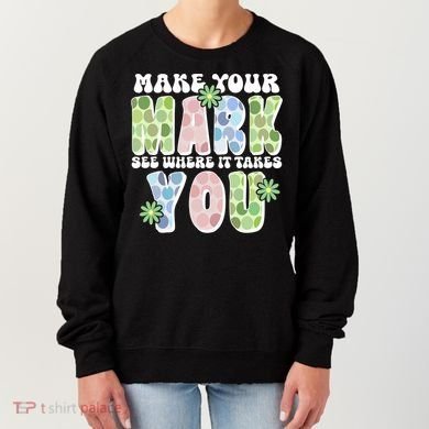Mark Your Mark See Where It Takes You Dot Day Women's Sweatshirt