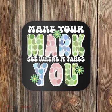 Mark Your Mark See Where It Takes You Dot Day Coaster