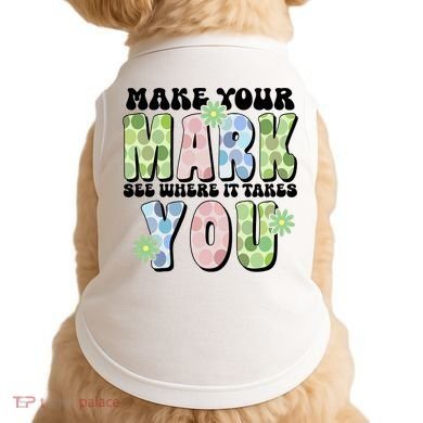 Mark Your Mark See Where It Takes You Dot Day Doggie Tank