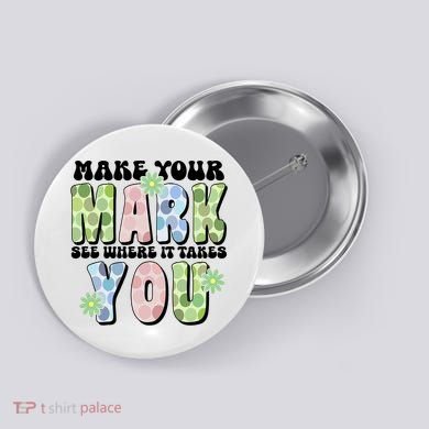 Mark Your Mark See Where It Takes You Dot Day Button