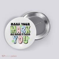 Mark Your Mark See Where It Takes You Dot Day Button thumb 0